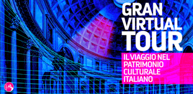 Gran Virtual Tour: il viaggio nel patrimonio culturale italiano 